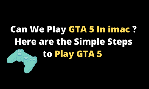 Can We Play GTA 5 In imac ? Here are the Simple Steps to Play GTA 5