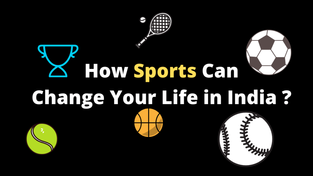 How Sports Can Change Your Life in India ? 