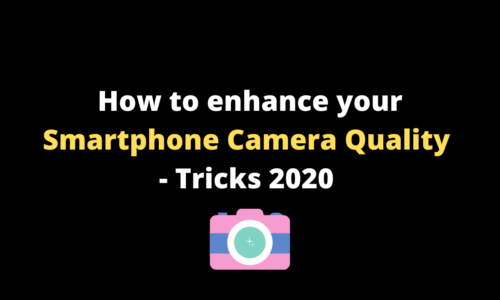 How to enhance your Smartphone Camera Quality - Tricks 2020