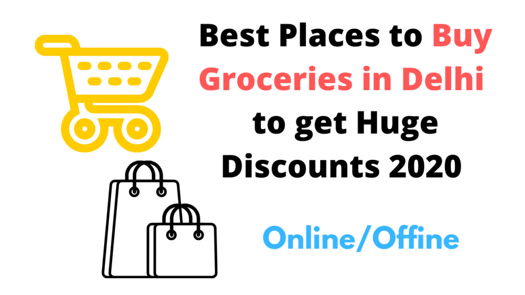 Best Places to Buy Groceries in Delhi to get Huge Discounts 2020 