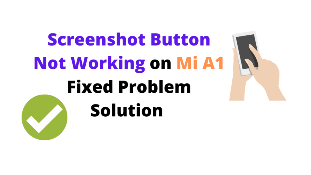 Screenshot Button Not Working on Mi A1 Fixed Problem Solution 